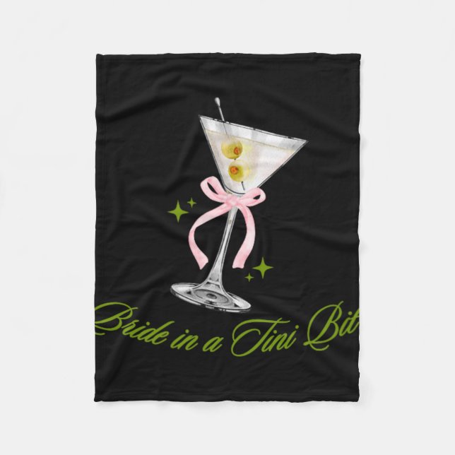 A Bride In A Tiny Bit Bride Tail Martini Bachelore Fleece Blanket (Front)