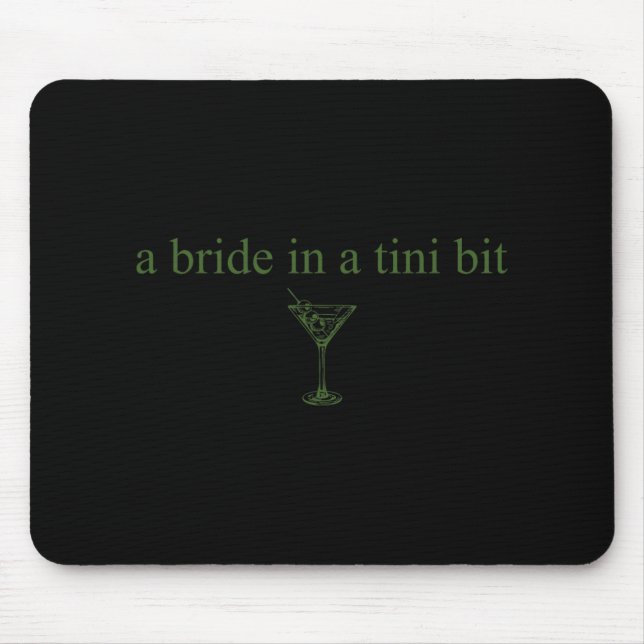 A Bride In A Tiny Bit Bride Tail Martini Bachelore Mouse Pad (Front)