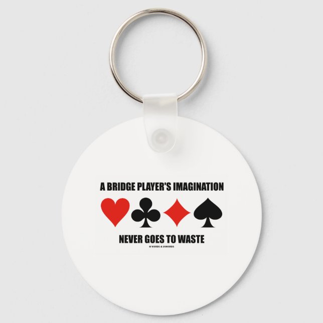 A Bridge Player's Imagination Never Goes To Waste Keychain (Front)