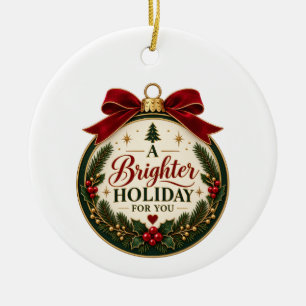 A Brighter Holiday For You Christmas Ornament
