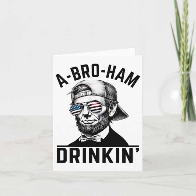 A-bro-ham Drinkin American Funny 4th Of July Abe L Card (Front)