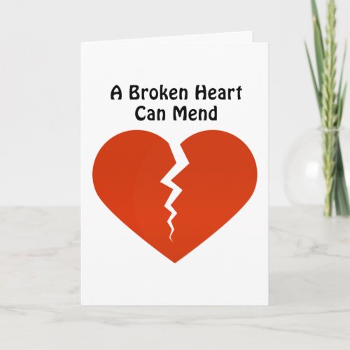 A BROKEN HEART CAN MEND CARD