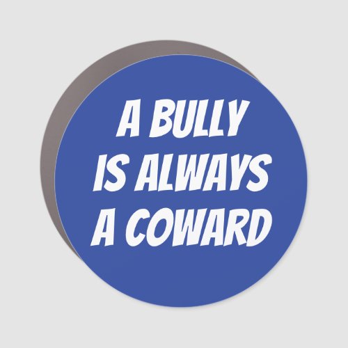 A bully is always a coward car magnet