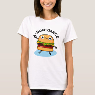 A-bun-dance Funny Dancing Burger Pun T-Shirt