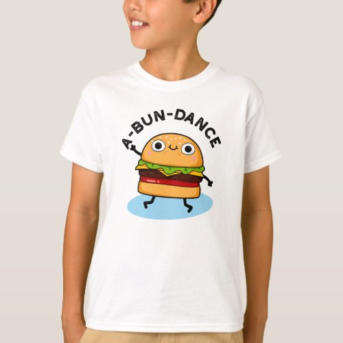 A_bun_dance Funny Dancing Burger Pun T_Shirt