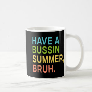 A Bussin Summer Bruh Teacher We Out Last Day Of Sc Coffee Mug