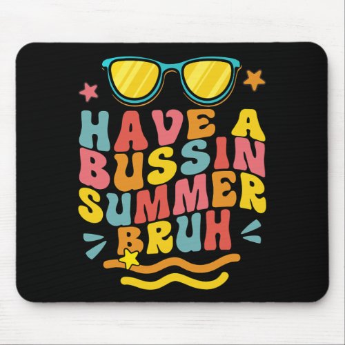 A Bussin Summer Bruh Teacher We Out Last Day Of Sc Mouse Pad