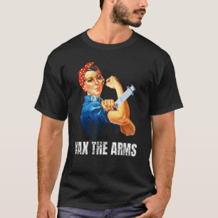 A Call To Arms Don't Wait Vaccinate Vax The Arms T-Shirt