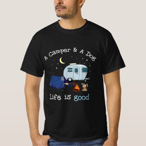 A Camper And A Dog Life Is Good Cool Outdoor Camp T_Shirt