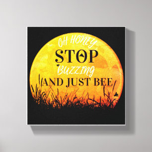 A canvas with sweet buzzing bee quotes. print
