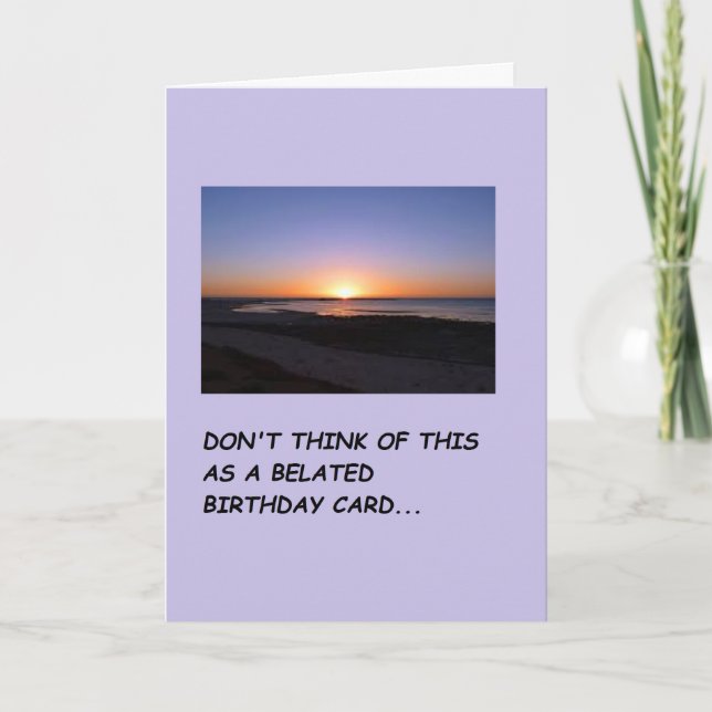 A card that says am sorry I forgot your birthday (Front)