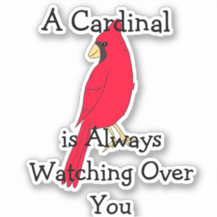 A Cardinal is Always Watching Over You Sticker
