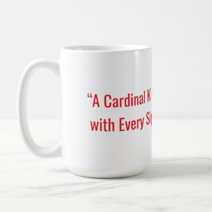 "A CARDINAL KISS WITH EVERY SIP" COFFEE MUG