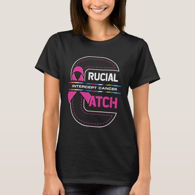 A Catch Intercept Cancer Breast Cancer Awareness  T-Shirt (Front)