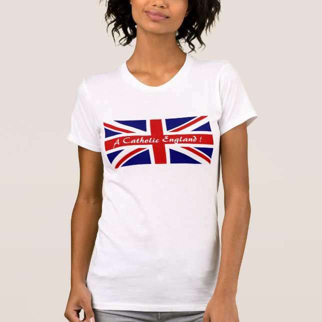 A CATHOLIC ENGLAND ! T-Shirt (Front)
