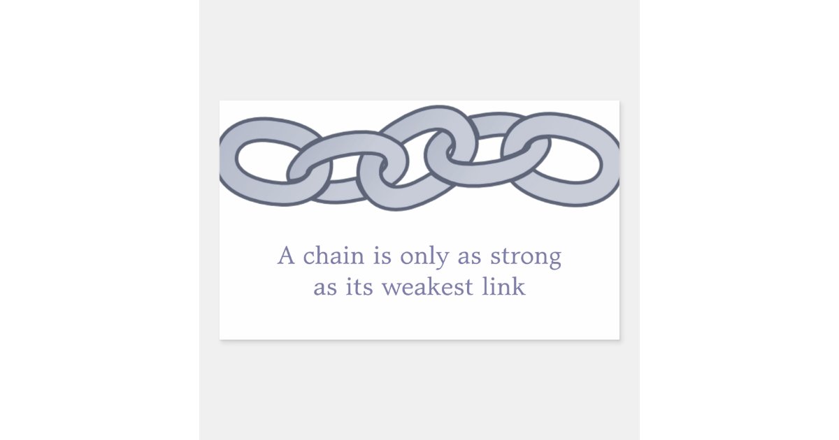 A Chain Is Only as Strong as Its Weakest Link Rectangular Sticker | Zazzle