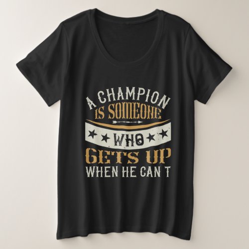A Champion Is Someone Who Gets Up When He CanT Plus Size T_Shirt