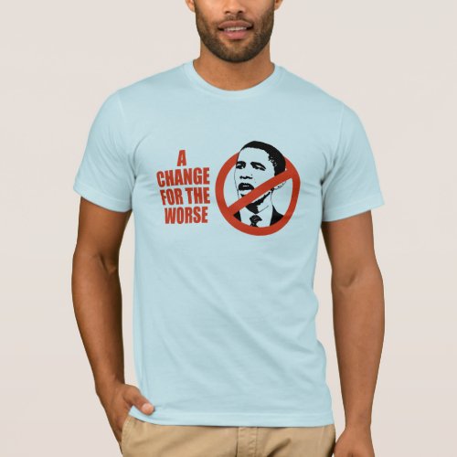 A CHANGE FOR THE WORSE  ANTI_OBAMA T_SHIRT