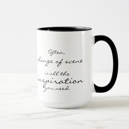 A change of scene is all the inspiration you need mug