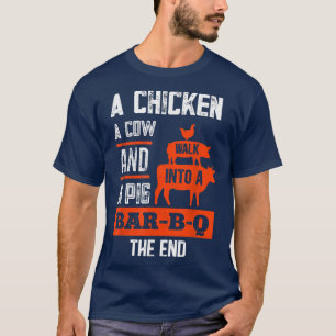 A Chicken A Pig & A Cow Walk Into A Bar-b-q Funny  T-Shirt