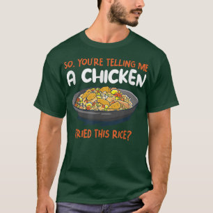 A Chicken Fried This Rice Food Cooking Fried Rice  T-Shirt