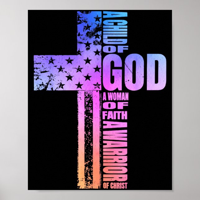 A Child Of God A Woman Of Faith A Warrior Of Chris Poster (Front)