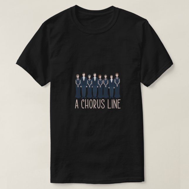 A Chorus Line Choir Singings Choral Music Gift T-Shirt (Design Front)
