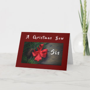 A **CHRISTMAS BOW** JUST FOR **SIS** CARD