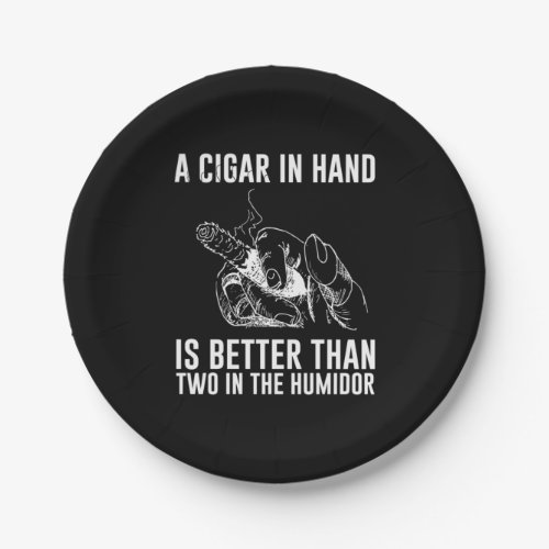 A Cigar In Hand Is Better Than Two In The Humidor Paper Plates