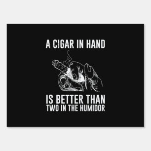 A Cigar In Hand Is Better Than Two In The Humidor Sign