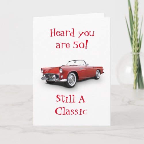 A CLASSIC TURNS 50 HAPPY BIRTHDAY CARD