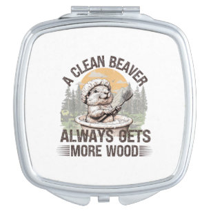A Clean Beaver Always Gets More Wood Adult Humor Compact Mirror