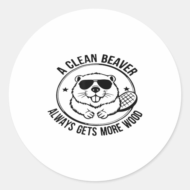 A Clean Beaver Always Gets More Wood Adults Joke M Classic Round Sticker (Front)