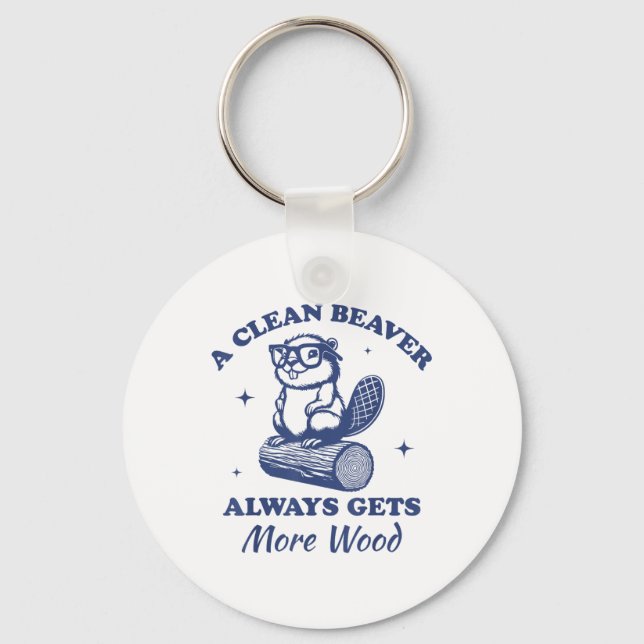 A Clean Beaver Always Gets More Wood Funny Adult J Keychain (Front)