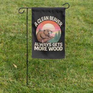 A Clean Beaver Always Gets More Wood Funny Joke Garden Flag
