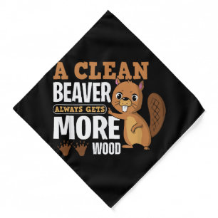 A Clean Beaver Always Gets More Wood funny quote Bandana