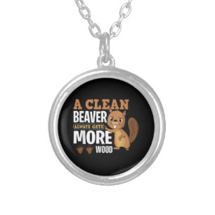 A Clean Beaver Always Gets More Wood funny quote Silver Plated Necklace