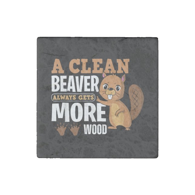 A Clean Beaver Always Gets More Wood funny quote Stone Magnet (Front)