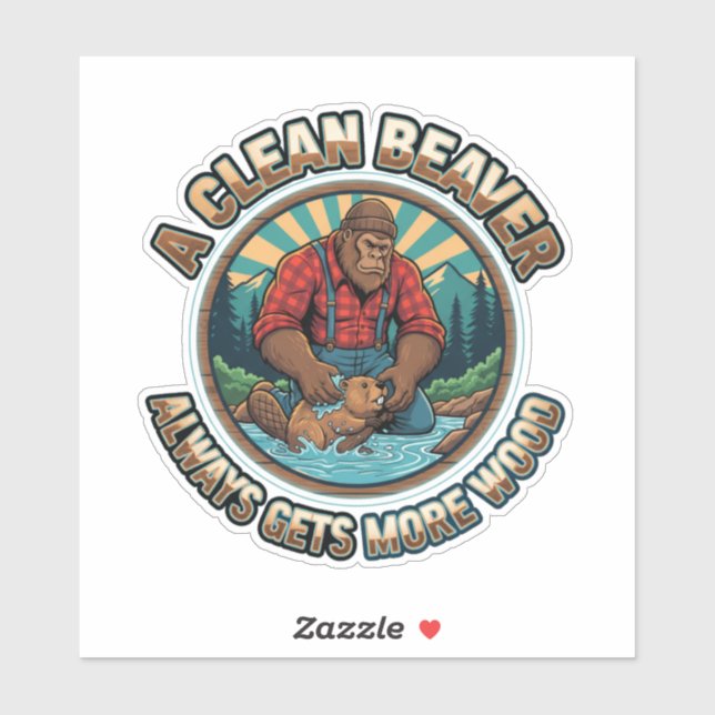 A Clean Beaver Always Gets More Wood Sticker (Sheet)