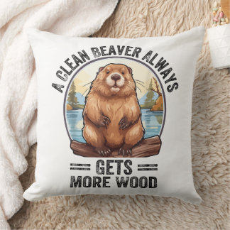 A Clean Beaver Always Gets More Wood Throw Pillow