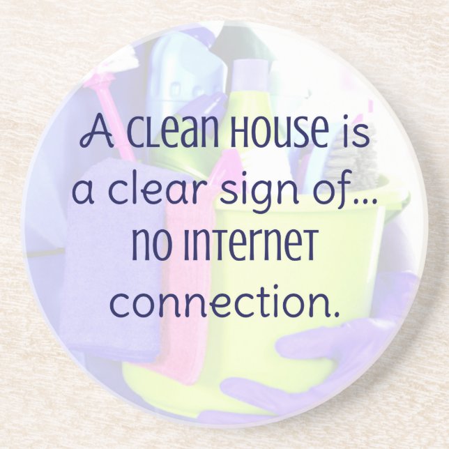 A clean house is a clear sign of… no internet coaster (Front)