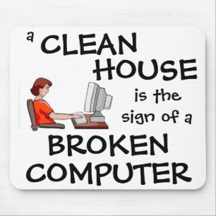 A Clean House Is The Sign Of A Broken Computer Mouse Pad