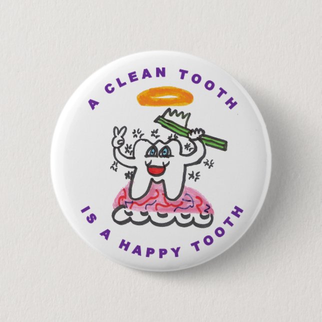A Clean Tooth is a Happy Tooth Button (Front)