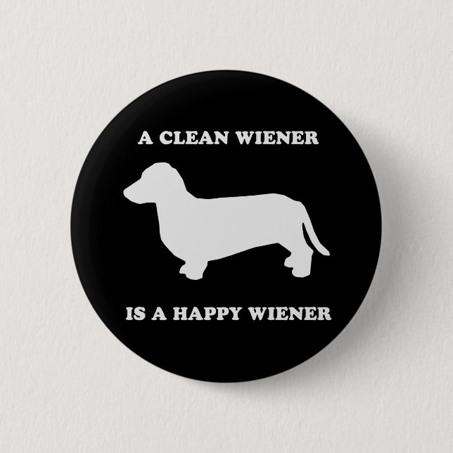 A clean wiener is a happy wiener pinback button (Front)