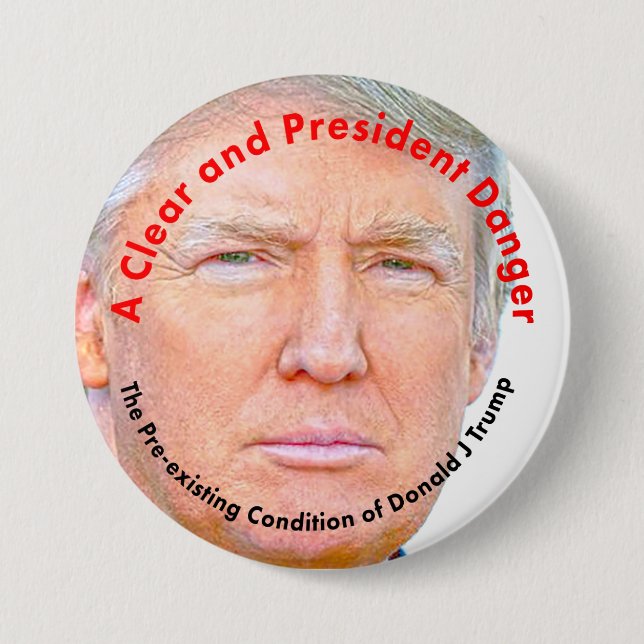 A Clear and President Danger: Donald Trump Button (Front)
