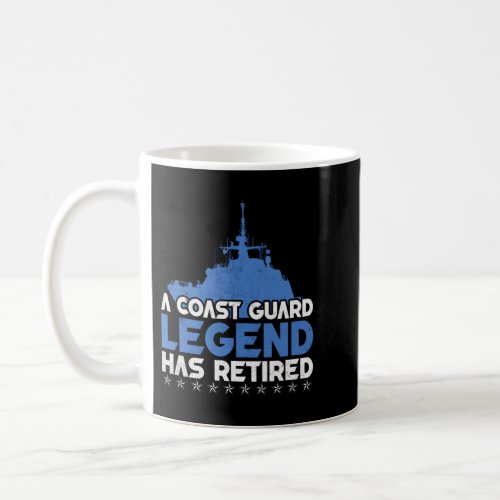 A Coast Guard Legend Has retired USCG Veteran Coffee Mug