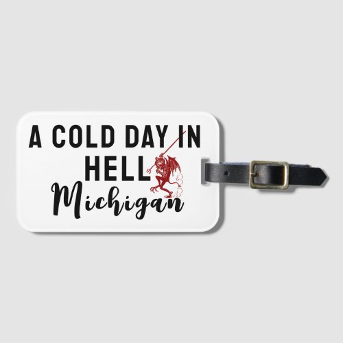 A Cold Day In Hell Michigan Lil Devil travel gift  Luggage Tag