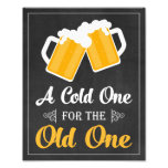 A Cold One For The Old One Sign • Cheers And Beers at Zazzle