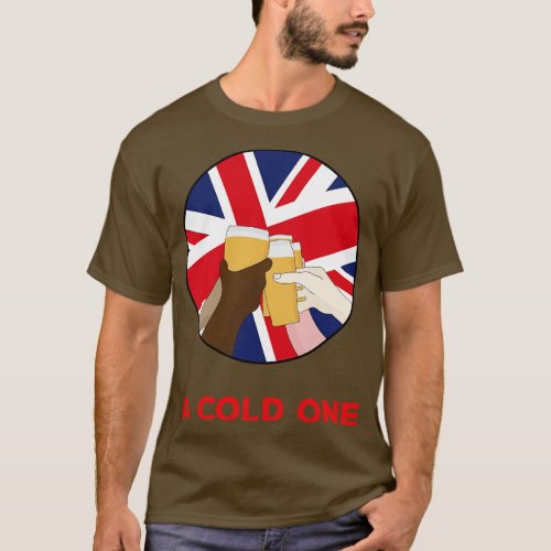 A Cold One United Kingdom Beer T_Shirt