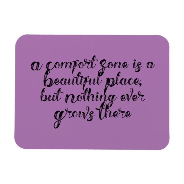 "A Comfort Zone is a Beautiful Place..." Phrase Magnet (Horizontal)